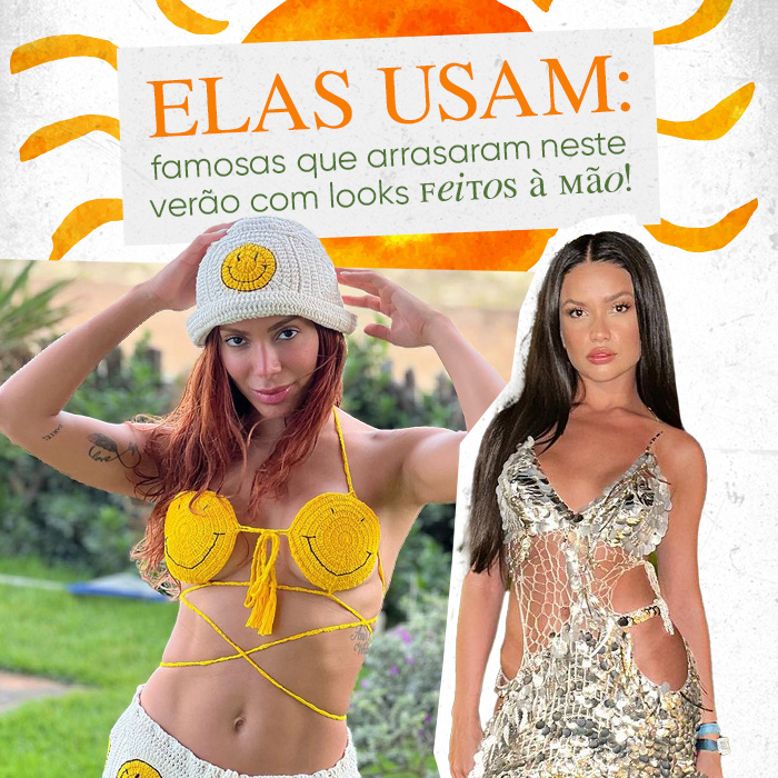 Elas usam: famosas que arrasaram neste verão com looks feitos à mão!