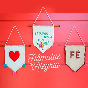Flâmulas de Alegria: união e positividade por meio da arte!