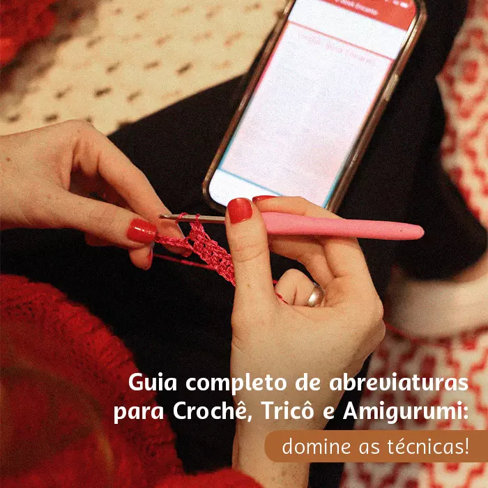 Guia completo de abreviaturas para Crochê, Tricô e Amigurumi: domine as técnicas!
