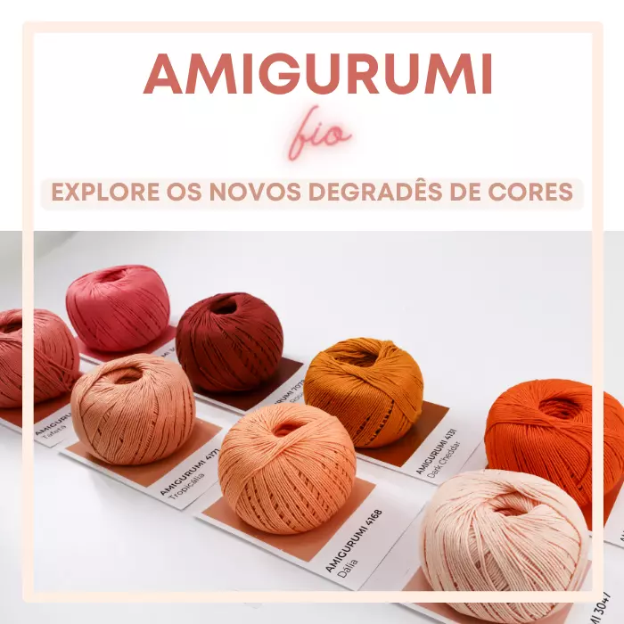 Fio Amigurumi: explore os novos degradês de cores da cartela atualizada