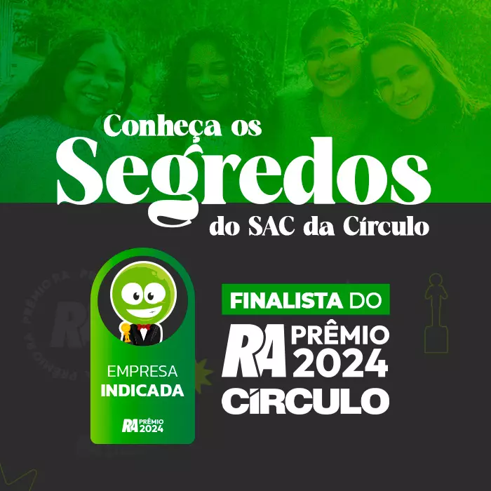 SAC Círculo: conheça os segredos do finalista no Prêmio Reclame Aqui 2024