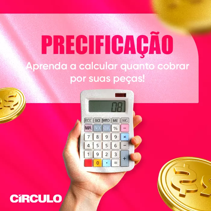 Precificação: aprenda a calcular quanto cobrar por cada peça!