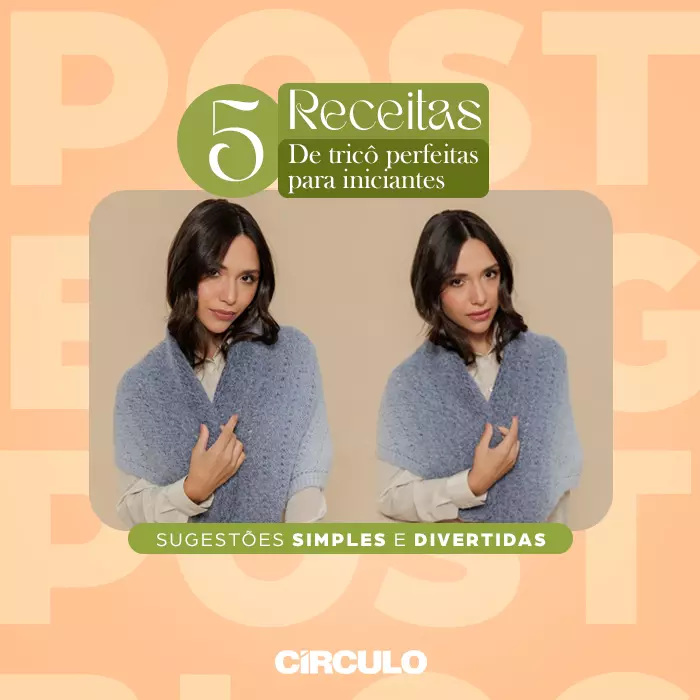 5 receitas de tricô perfeitas para iniciantes: simples e divertidas!