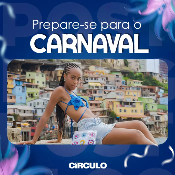Prepare-se para o Carnaval com a Círculo