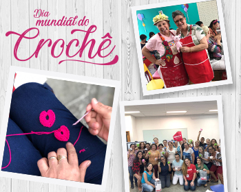 Dia Mundial do Crochê 2019: confira como foi essa semana especial!