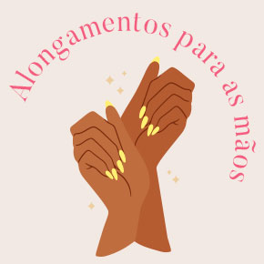 Alongamentos para as mãos: confira as nossas dicas!