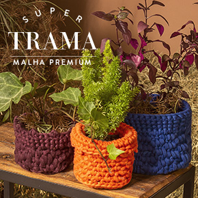 Super Trama: a experiência com fios de malha ficou ainda melhor!