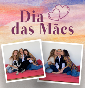 Dia das Mães: Abraços OFF, mas seu amor sempre ON!