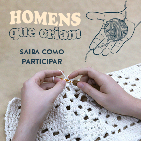 Ação Homens que Criam: saiba como participar!