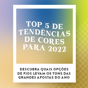 Cores tendências para 2022: confira o top 5!