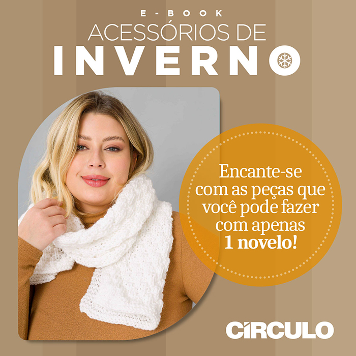 E-book Círculo Acessórios de Inverno: 12 receitas em tricô!