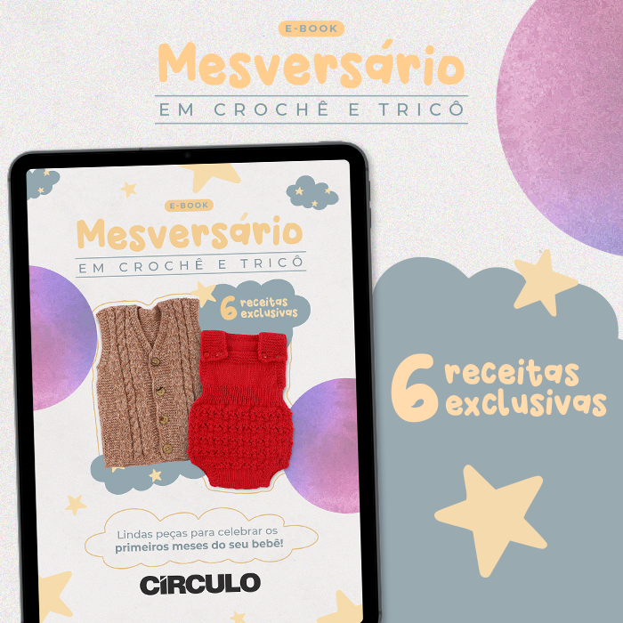E-book Círculo Mesversário em Crochê e Tricô: inspire-se!